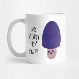 No Room for Mush / Mushrooms Mug